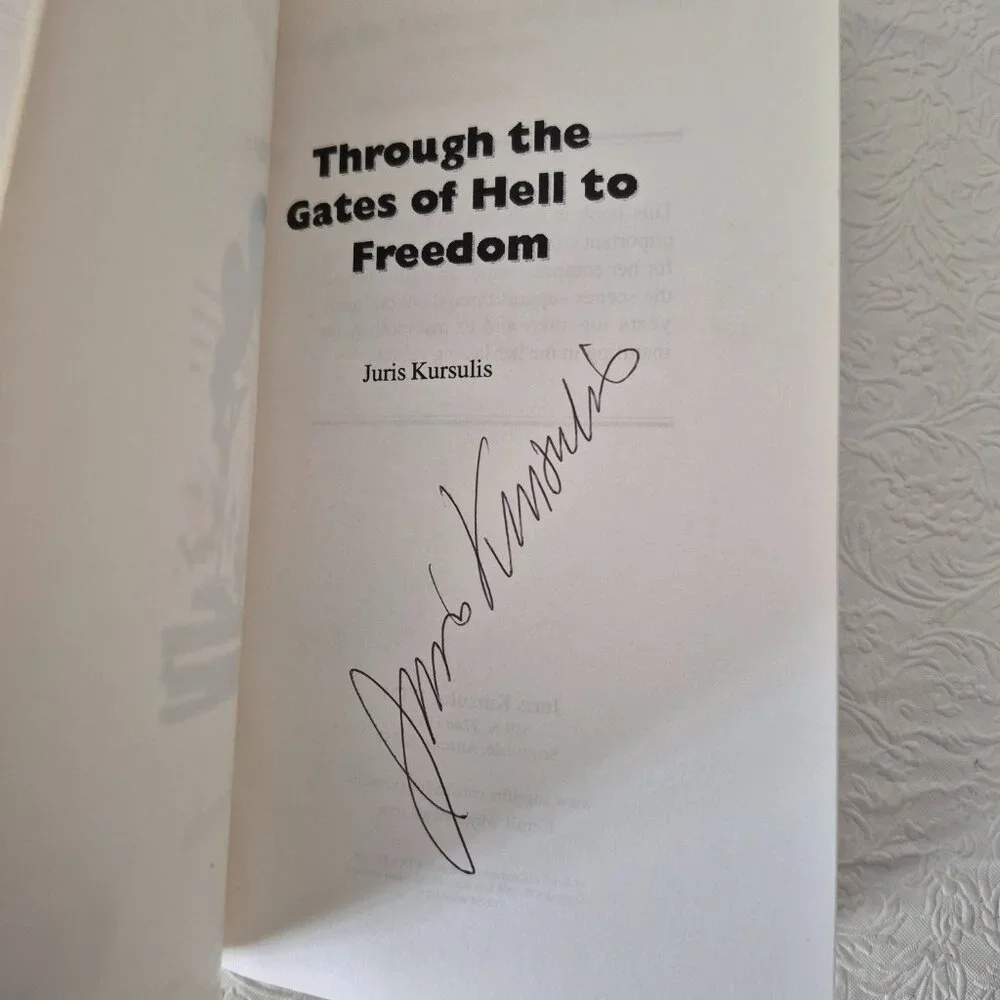 Through The Gates of Hell to Freedom by Juris Kursulis Signed Paperback Book